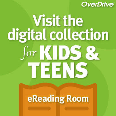 Visit the digital collection for kids and teens - eReading Room on Overdrive